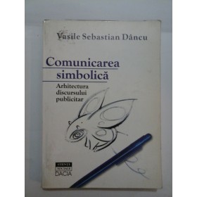   COMUNICAREA  SIMBOLICA  - Vasile  Sebastian  DANCU